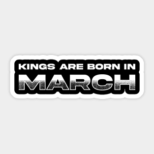 Kings are born in March Sticker